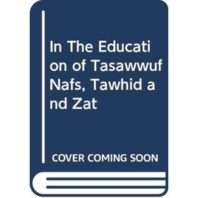 In the Education of Tasawwuf Nafs Tawhid and Zat - Mehmed Nasuhi Halveti