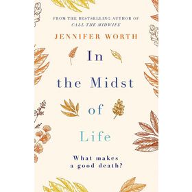 In the Midst of Life - Jennifer Worth