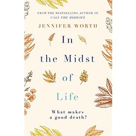 In the Midst of Life - Jennifer Worth