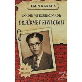 İNADIN VE DIRENCIN ADI: DR. HIKMET KIVILCIMLI - EMIN KARACA