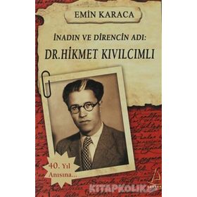 İNADIN VE DIRENCIN ADI: DR. HIKMET KIVILCIMLI - EMIN KARACA