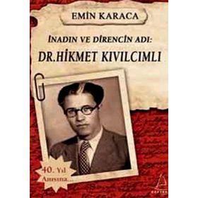 İNADIN VE DIRENCIN ADI: DR. HIKMET KIVILCIMLI - EMIN KARACA