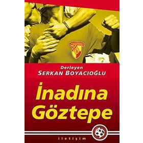 İNADINA GÖZTEPE - SERKAN BOYACIOĞLU