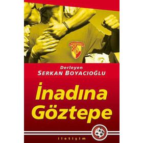 İNADINA GÖZTEPE - SERKAN BOYACIOĞLU