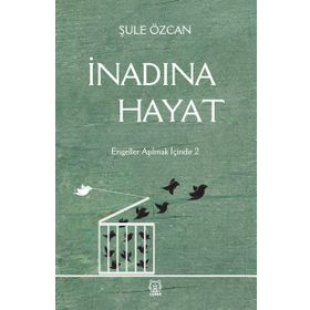 İnadına Hayat - Şule Özcan