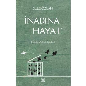 İnadına Hayat - Şule Özcan