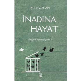 İnadına Hayat - Şule Özcan
