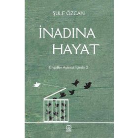 İnadına Hayat - Şule Özcan