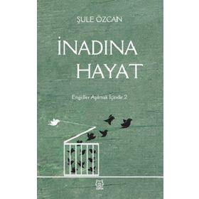 İnadına Hayat - Şule Özcan