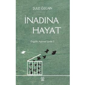 İnadına Hayat - Şule Özcan