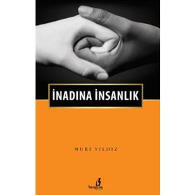 İNADINA İNSANLIK - NURI YILDIZ