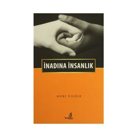 İNADINA İNSANLIK - NURI YILDIZ