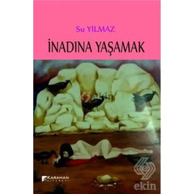 İnadına Yaşamak - Su Yilmaz