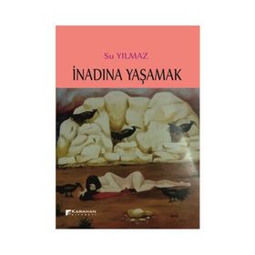 İnadına Yaşamak - Su Yilmaz