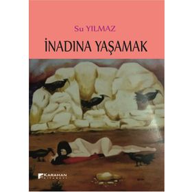 İnadına Yaşamak - Su Yilmaz