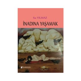İnadına Yaşamak - Su Yilmaz