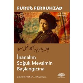 İnanalım Soğuk Mevsimin Başlangıcına - Furuğ Ferruhzad Ali Güleryüz