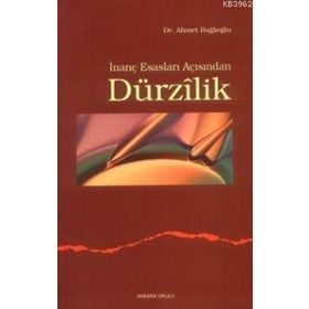 İNANÇ ESASLARI AÇISINDAN DÜRZİLİK - AHMET BAĞLIOĞLU