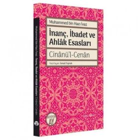 İnanç İbadet ve Ahlak Esasları: Cinanül Cenan - Muhammed Bin Hacı İvaz