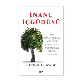 İNANÇ İÇGÜDÜSÜ DIN NASIL ORTAYA ÇIKTI VE NEDEN HÂLÂ VAR OLMAYA DEVAM EDIYOR - NICHOLAS WADE