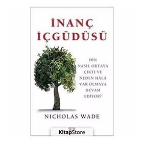 İNANÇ İÇGÜDÜSÜ DIN NASIL ORTAYA ÇIKTI VE NEDEN HÂLÂ VAR OLMAYA DEVAM EDIYOR - NICHOLAS WADE