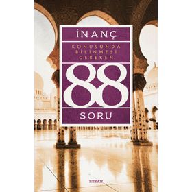 İnanç Konusunda Bilinmesi Gereken 88 Soru - Prof. Dr. Cağfer Karadaş