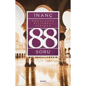 İnanç Konusunda Bilinmesi Gereken 88 Soru - Prof. Dr. Cağfer Karadaş