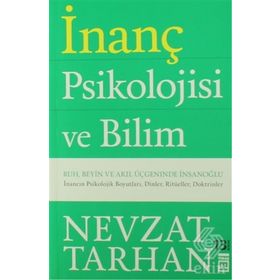 İNANÇ PSIKOLOJISI RUH, BEYIN VE AKIL ÜÇGENİNDE İNSAN OĞLU - NEVZAT TARHAN