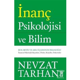 İNANÇ PSIKOLOJISI RUH, BEYIN VE AKIL ÜÇGENİNDE İNSAN OĞLU - NEVZAT TARHAN