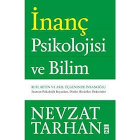 İNANÇ PSIKOLOJISI RUH, BEYIN VE AKIL ÜÇGENİNDE İNSAN OĞLU - NEVZAT TARHAN