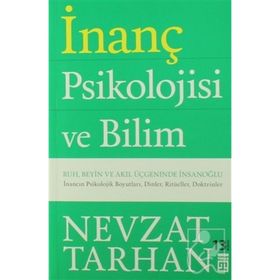İNANÇ PSIKOLOJISI RUH, BEYIN VE AKIL ÜÇGENİNDE İNSAN OĞLU - NEVZAT TARHAN