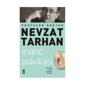 İNANÇ PSIKOLOJISI RUH, BEYIN VE AKIL ÜÇGENİNDE İNSAN OĞLU - NEVZAT TARHAN