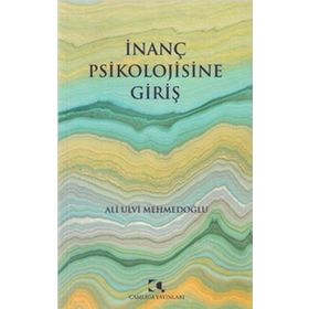 İnanç Psikolojisine Giriş - Ali Ulvi Mehmedoğlu