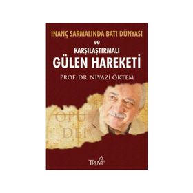 İNANÇ SARMALINDA BATI DÜNYASI VE KARŞILAŞTIRMALI GÜLEN HAREKETI - NIYAZI ÖKTEM