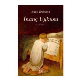 İnanç Uykusu - Eyüp Erdoğan