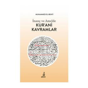 İNANÇ VE AMELDE KUR`ANI KAVRAMLAR - MUHAMMED EL BEHIY
