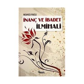 İNANÇ VE İBADET İLMIHALI - MEHMED PAKSU