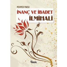 İNANÇ VE İBADET İLMIHALI - MEHMED PAKSU