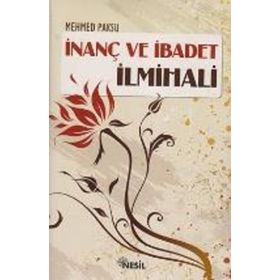 İNANÇ VE İBADET İLMIHALI - MEHMED PAKSU