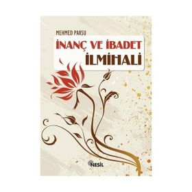 İNANÇ VE İBADET İLMIHALI - MEHMED PAKSU