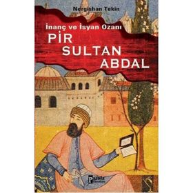 İNANÇ VE İSYAN OZANI PIR SULTAN ABDAL - NERGISHAN TEKIN