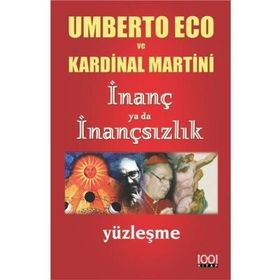 İNANÇ YA DA İNANÇSIZLIK - UMBERTO ECO;KARDINAL MARTINI