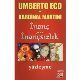 İNANÇ YA DA İNANÇSIZLIK - UMBERTO ECO;KARDINAL MARTINI