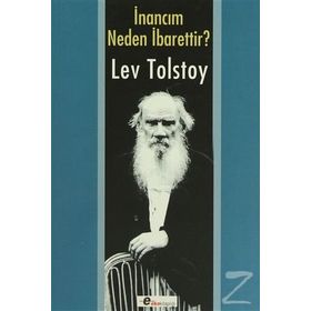 İNANCIM NEDEN İBARETTIR? - LEV NIKOLAYEVIÇ TOLSTOY