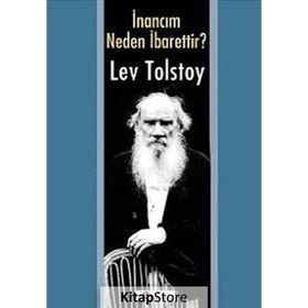İNANCIM NEDEN İBARETTIR? - LEV NIKOLAYEVIÇ TOLSTOY