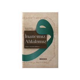 İnancımız Ahlakımız - Ömer Nasuhi Bilmen