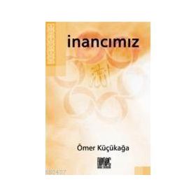 İnancımız - Ömer Küçükağa
