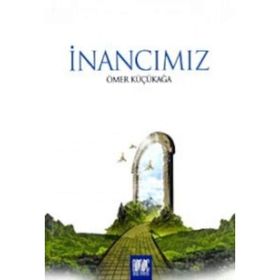 İnancımız - Ömer Küçükağa