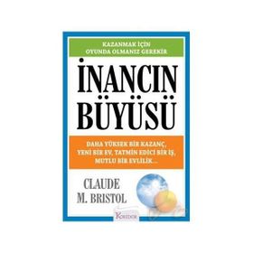 İNANCIN BÜYÜSÜ - CLAUDE M. BRISTOL