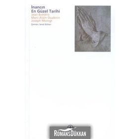 İnancın En Güzel Tarihi - Jean Bottero, Marc Alain Ouaknin, Joseph Moingt